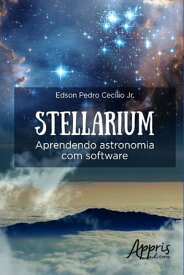 Stellarium aprendendo astronomia com software【電子書籍】[ Edson Pedro Cec?lio Jr. ]