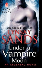Under a Vampire Moon An Argeneau Novel【電子書籍】[ Lynsay Sands ]