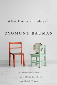 What Use is Sociology? Conversations with Michael Hviid Jacobsen and Keith Tester【電子書籍】[ Zygmunt Bauman ]