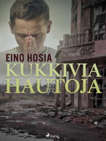 Kukkivia hautoja 【電子書籍】[ Eino Hosia ]