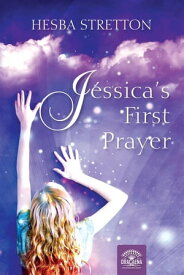 Jessica's First Prayer A Christian Fiction of Hesba Stretton【電子書籍】[ Hesba Stretton ]