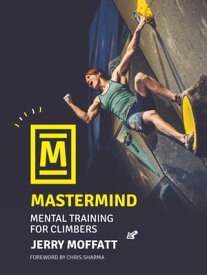 Mastermind Mental training for climbers【電子書籍】[ Jerry Moffatt ]