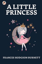 A Little Princess【電子書籍】[ Burnett, Frances Hodgson ]