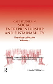 Case Studies in Social Entrepreneurship and Sustainability The oikos collection Vol. 2【電子書籍】
