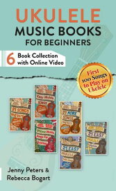 Ukulele Music Books for Beginners (Six Book Collection with Online Video)【電子書籍】[ Rebecca Bogart ]