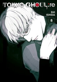 Tokyo Ghoul: re, Vol. 8【電子書籍】[ Sui Ishida ]
