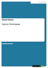 Spartas Niedergang【電子書籍】[ Daniel Stelzer ]