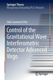 Control of the Gravitational Wave Interferometric Detector Advanced Virgo【電子書籍】[ Julia Casanueva Diaz ]