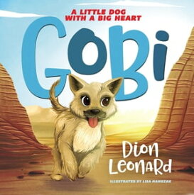 Gobi: A Little Dog with a Big Heart (picture book)【電子書籍】[ Dion Leonard ]