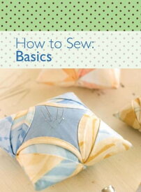 How to Sew: Basics【電子書籍】[ The Editors of David & Charles ]