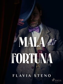 Mala fortuna【電子書籍】[ Flavia Steno ]
