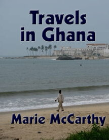 Travels in Ghana【電子書籍】[ Marie McCarthy ]