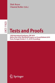 Tests and Proofs 13th International Conference, TAP 2019, Held as Part of the Third World Congress on Formal Methods 2019, Porto, Portugal, October 9?11, 2019, Proceedings【電子書籍】