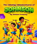 The (Mostly) Misadventures Of JOHNSON