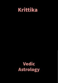 Krittika Vedic Astrology【電子書籍】[ Saket Shah ]