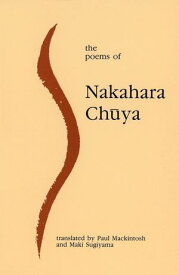 The Poems of Nakahara Chuya【電子書籍】[ Nakahara Chuya ]