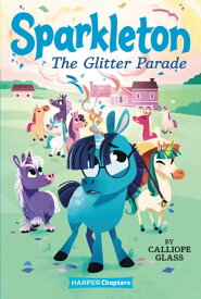 Sparkleton #2: The Glitter Parade【電子書籍】[ Calliope Glass ]