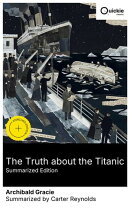 The Truth about the Titanic (Summarized Edition)