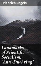 Landmarks of Scientific Socialism: "Anti-Duehring"【電子書籍】[ Friedrich Engels ]