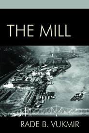 The Mill【電子書籍】[ Rade B Vukmir ]