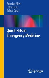 Quick Hits in Emergency Medicine【電子書籍】[ Latha Ganti ]