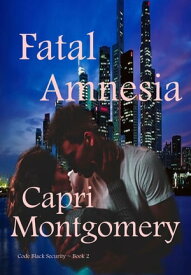Fatal Amnesia【電子書籍】[ Capri Montgomery ]