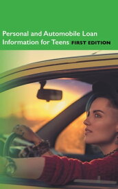 Personal and Automobile Loan Information for Teens, 1st Ed.【電子書籍】[ James Chambers ]