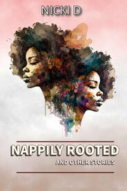 Nappily Rooted【電子書籍】[ Nicki D ]