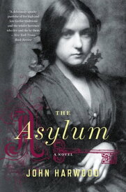 The Asylum A Novel【電子書籍】[ John Harwood ]