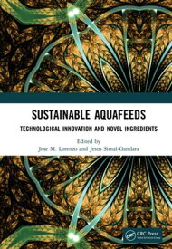 Sustainable Aquafeeds Technological Innovation and Novel Ingredients【電子書籍】