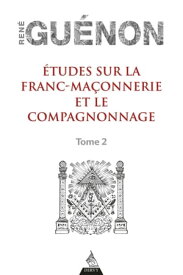 ?tudes sur la franc-maconnerie et le compagnonnage, tome 2【電子書籍】[ Ren? Gu?non ]