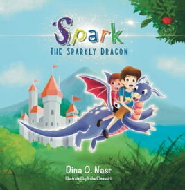 Spark the Sparkly Dragon【電子書籍】[ Dina O. Nasr ]