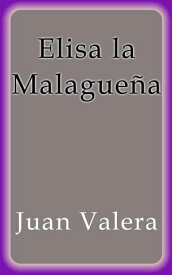Elisa la Malague?a【電子書籍】[ Juan Valera ]