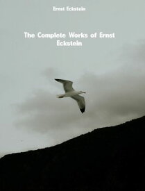 The Complete Works of Ernst Eckstein【電子書籍】[ Ernst Eckstein ]