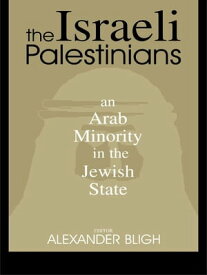 The Israeli Palestinians An Arab Minority in the Jewish State【電子書籍】