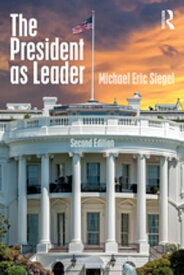 The President as Leader【電子書籍】[ Michael Eric Siegel ]