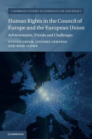 Human Rights in the Council of Europe and the European Union Achievements, Trends and Challenges【電子書籍】[ Steven Greer ]