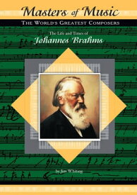 The Life and Times of Johannes Brahms 【電子書籍】[ Jim Whiting ]