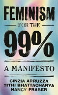 Feminism for the 99% A Manifesto【電子書籍】[ Nancy Fraser ]