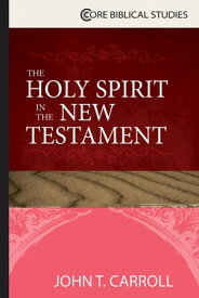 The Holy Spirit in the New Testament【電子書籍】[ John T. Carroll ]
