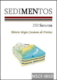 Sedimentos (250 Sonetos)【電子書籍】[ Marcio Sergio Cassiano De Freitas ]