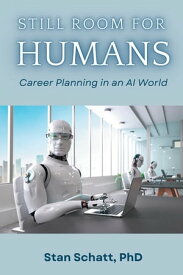 Still Room for Humans Career Planning in an AI World【電子書籍】[ Stan Schatt ]