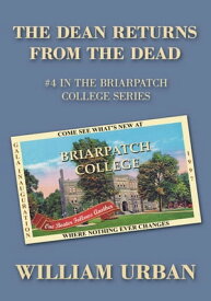 The Dean Returns from the Dead #4 in the Briarpatch College Series【電子書籍】[ William Urban ]