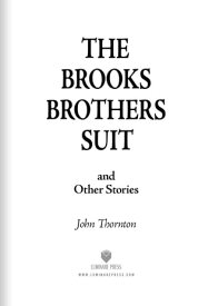 The Brooks Brothers Suit and Other Stories【電子書籍】[ John Thornton ]