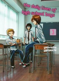 The Daily Lives of High School Boys 3【電子書籍】[ Yasunobu Yamauchi ]