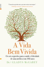 A Vida Bem Vivida【電子書籍】[ Gladys McGarey ]