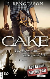 CAKE - Die Liebe von Casey und Jake【電子書籍】[ J. Bengtsson ]