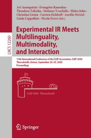Experimental IR Meets Multilinguality, Multimodality, and Interaction 11th International Conference of the CLEF Association, CLEF 2020, Thessaloniki, Greece, September 22?25, 2020, Proceedings【電子書籍】