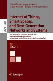 Internet of Things, Smart Spaces, and Next Generation Networks and Systems 20th International Conference, NEW2AN 2020, and 13th Conference, ruSMART 2020, St. Petersburg, Russia, August 26?28, 2020, Proceedings, Part I【電子書籍】