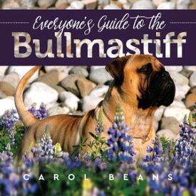 Everyone's Guide to the Bullmastiff【電子書籍】[ Carol Beans ]